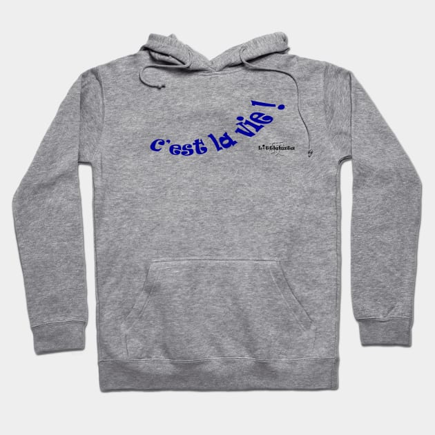 C'est la vie ! Hoodie by Littlekata